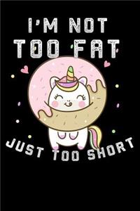 I'm Not Too Fat Just Too Short