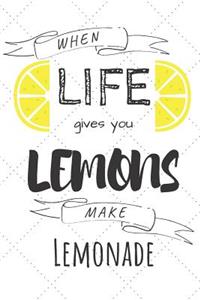 When Life Gives You Lemons Make Lemonade