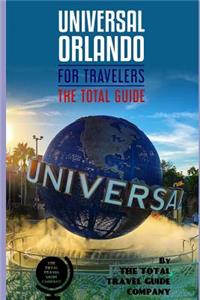 UNIVERSAL ORLANDO FOR TRAVELERS. The total guide