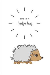 Give Me a Hedge Hug