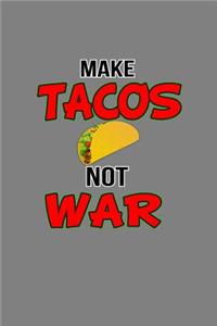 Make Tacos Not War