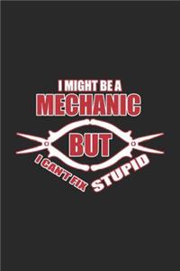 I Might Be A Mechanic But I Can't Fix Stupid