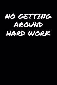 No Getting Around Hard Work�