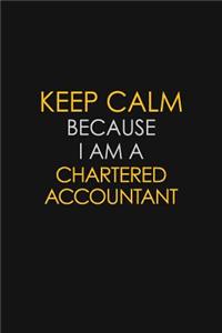 Keep Calm Because I Am A Chartered Accountant