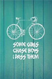 Some Girls Chase Boys I Pass Them