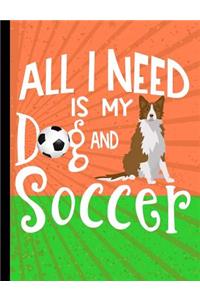 All I Need Is My Dog And Soccer