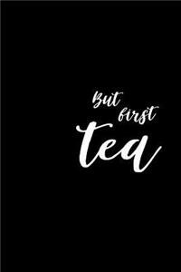 But first tea