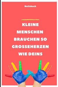 Kleine Menschen Brauchen Grosse Herzen So Wie Deins! Notizbuch