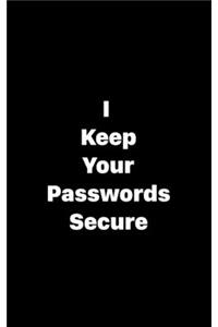I Keep Your Passwords Secure