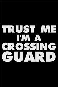 Trust Me I'm a Crossing Guard