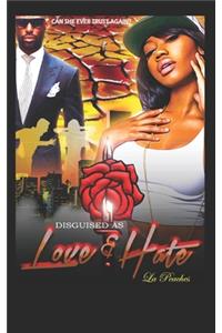 Disguised as Love and Hate