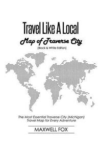 Travel Like a Local - Map of Traverse City (Black and White Edition)