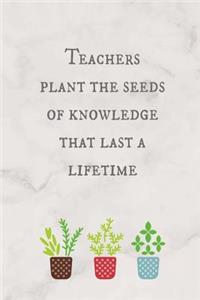 Teachers Plant the Seeds of Knowledge That Last a Lifetime