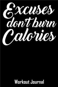 Excuses Don't Burn Calories