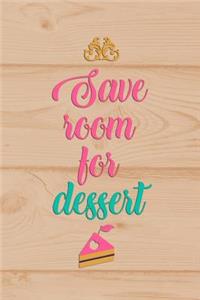 Save Room for Dessert