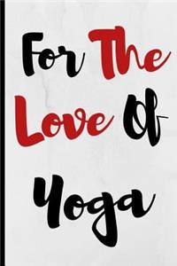 For The Love Of Yoga