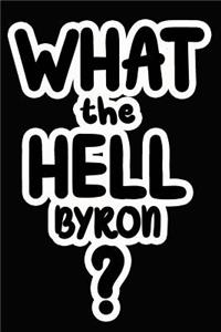 What the Hell Byron?
