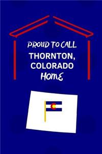 Proud To Call Thornton, Colorado Home