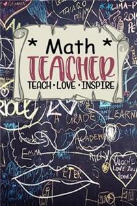 Math Teacher - Teach * Love * Inspire