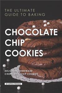 The Ultimate Guide to Baking Chocolate Chip Cookies
