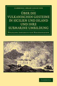 Ber Die Vulkanischen Gesteine in Sicilien Und Island Und Ihre Submarine Umbildung