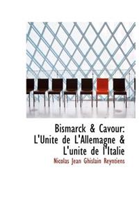 Bismarck & Cavour: L'Unit de L'Allemagne & L'Unit de L'Italie