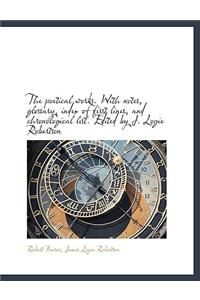 The Poetical Works. with Notes, Glossary, Index of First Lines, and Chronological List. Edited by J.