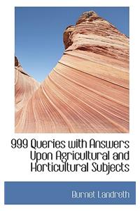 999 Queries with Answers Upon Agricultural and Horticultural Subjects