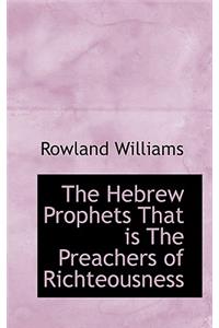 The Hebrew Prophets That Is the Preachers of Richteousness