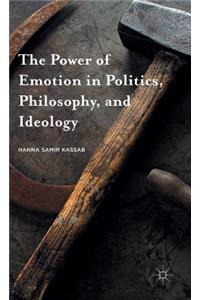 Power of Emotion in Politics, Philosophy, and Ideology