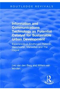 Information and Communications Technology as Potential Catalyst for Sustainable Urban Development