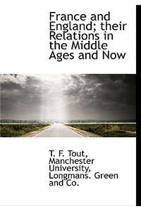 France and England; Their Relations in the Middle Ages and Now