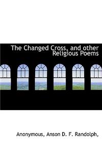 The Changed Cross, and Other Religious Poems