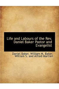 Life and Labours of the REV. Daniel Baker Pastor and Evangelist