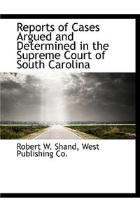 Reports of Cases Argued and Determined in the Supreme Court of South Carolina