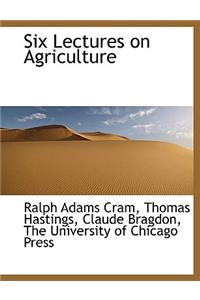 Six Lectures on Agriculture