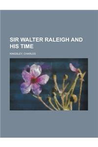 Sir Walter Raleigh and His Time