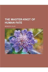 The Master-knot of Human Fate