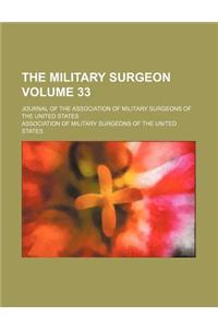 The Military Surgeon; Journal of the Association of Military Surgeons of the United States Volume 33