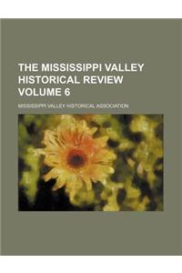 The Mississippi Valley Historical Review Volume 6