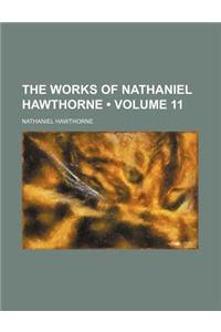The Works of Nathaniel Hawthorne (Volume 11)