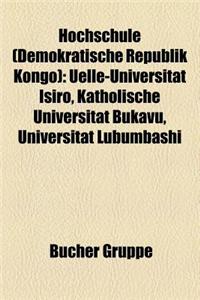 Hochschule (Demokratische Republik Kongo): Uelle-Universitat Isiro, Katholische Universitat Bukavu, Universitat Lubumbashi