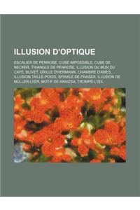 Illusion D'Optique: Escalier de Penrose, Cube Impossible, Cube de Necker, Triangle de Penrose, Illusion Du Mur Du Cafe, Blivet
