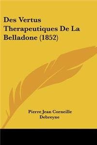Des Vertus Therapeutiques De La Belladone (1852)