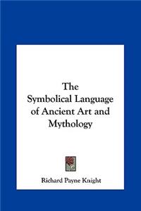 Symbolical Language of Ancient Art and Mythology