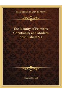 Identity of Primitive Christianity and Modern Spiritualism V1