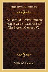 Lives of Twelve Eminent Judges of the Last and of the Present Century V2