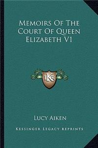 Memoirs of the Court of Queen Elizabeth V1