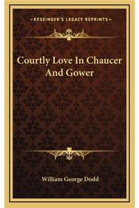 Courtly Love In Chaucer And Gower