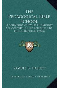 The Pedagogical Bible School